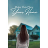 Make This Place Your Home