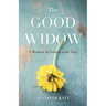 The Good Widow: A Memoir of Living with Loss