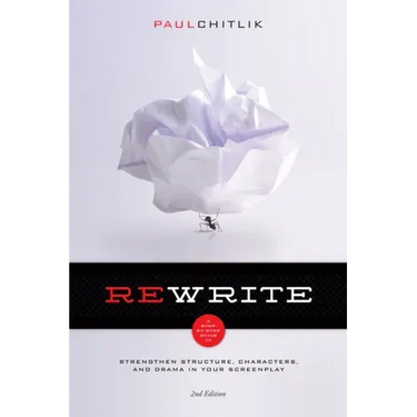 Rewrite 2nd Edition: A Step-By-Step Guide to Strengthen Structure, Characters, and Drama in Your Screenplay