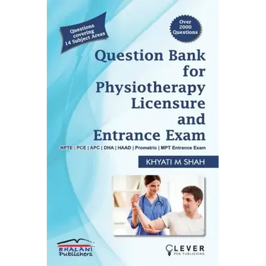 "Question Bank for PHYSIOTHERAPY LICENSURE AND ENTRANCE EXAMS"