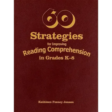 60 Strategies for Improving Reading Comprehension in Grades K-8