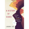 A History of Scars: A Memoir