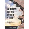 Galatians: Uniting Divided People: The Truth of the Gospel