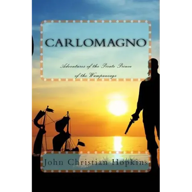 Carlomagno: Adventures of the Pirate Prince of the Wampanoag
