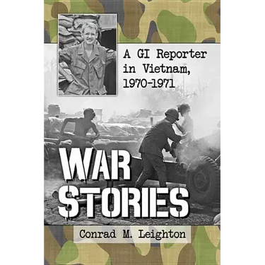 War Stories: A GI Reporter in Vietnam, 1970-1971