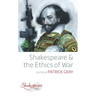 Shakespeare and the Ethics of War