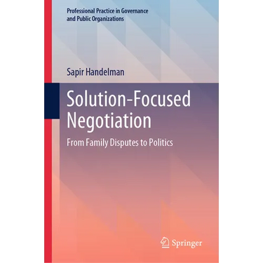 Solution-Focused Negotiation: From Family Disputes to Politics