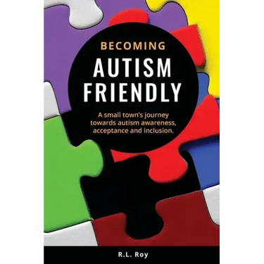 Becoming Autism Friendly: A small town's journey towards autism awareness, acceptance and inclusion.