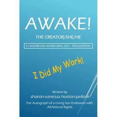 AWAKE! THE CREATOR/SHE/HE A Handbook for Self- Realization