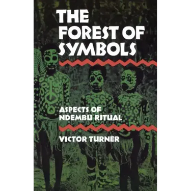The Forest of Symbols: Aspects of Ndembu Ritual
