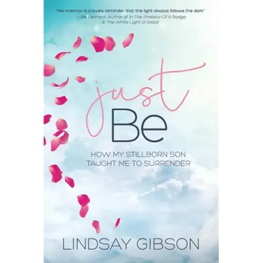 Just Be: How My Stillborn Son Taught Me To Surrender