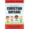 How to Start a Christian Daycare: Evangelism & Financial Independence Through Christian Education