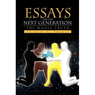 Essays for the Next Generation: The Whole Truth