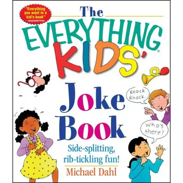 The Everything Kids' Joke Book: Side-Splitting, Rib-Tickling Fun