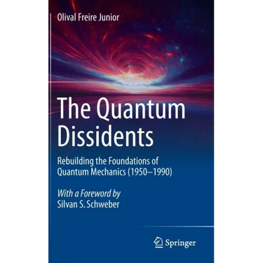 The Quantum Dissidents: Rebuilding the Foundations of Quantum Mechanics (1950-1990)