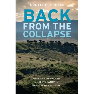 Back from the Collapse: American Prairie and the Restoration of Great Plains Wildlife