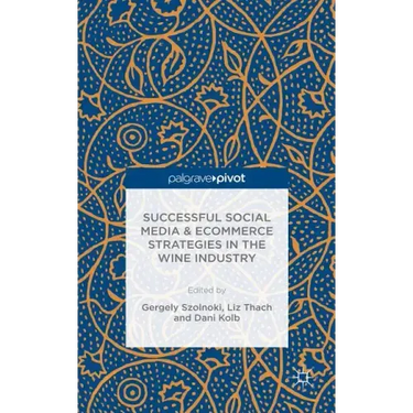 Successful Social Media and Ecommerce Strategies in the Wine Industry