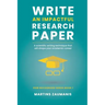 Write an impactful research paper: A scientific writing technique that will shape your academic career