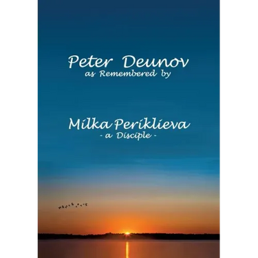 Peter Deunov as Remembered by Milka Periklieva: -a Disciple-