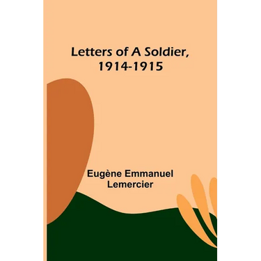 Letters of a Soldier, 1914-1915