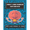 Tricky Logic Puzzles For kids 8-12: 200 maze puzzles to solve, brain challenging maze game book for adults, teens, young adults, senior, boys, girls