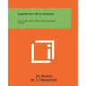 Growth Of A Union: The Life And Times Of Edward Flore