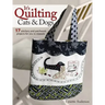 It's Quilting Cats and Dogs: 15 Heart-Warming Projects Combining Patchwork, Applique and Stitchery