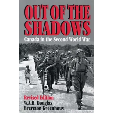 Out of the Shadows: Canada in the Second World War