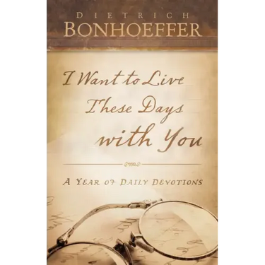 I Want to Live These Days with You: A Year of Daily Devotions