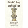 Ashoka's Song In The Bhagavad Gita: The Untold Story of Ashoka's Edicts