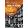 Into the Suffering City: A Novel of Baltimore