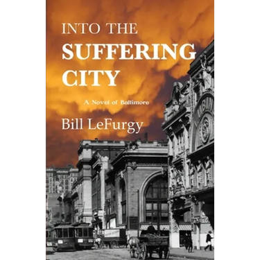 Into the Suffering City: A Novel of Baltimore