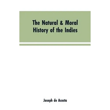 The natural & moral history of the Indies VOL. I.
