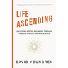 Life Ascending: Unlocking Mental Wellbeing Through Timeless Wisdom and Modern Science