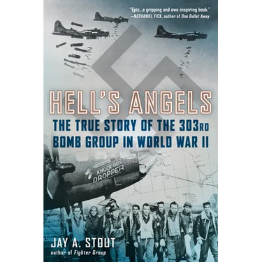 Hell's Angels: The True Story of the 303rd Bomb Group in World War II