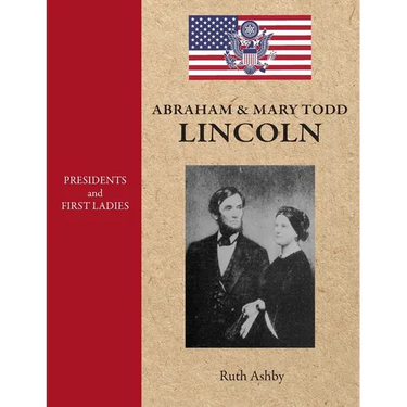 Presidents & First Ladies-Abraham & Mary Todd Lincoln