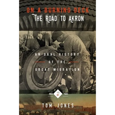 On A Burning Deck. The Road to Akron.: An Oral History of The Great Migration.