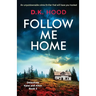 Follow Me Home: An unputdownable crime thriller that will have you hooked
