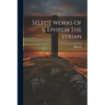 Select Works Of S. Ephrem The Syrian