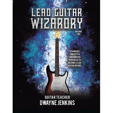 Lead Guitar Wizardry: Volume 2: A Comprehensive Training Course