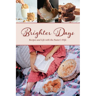 Brighter Days: Recipes and Life with the Pastor's Wife