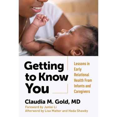 Getting to Know You: Lessons in Early Relational Health from Infants and Caregivers