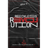 Reckless Love Revolution: Revolution involves many but always starts with one.
