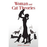 Woman and Cat Theories
