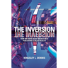 The Inversion: How We Have Been Tricked into Perceiving a False Reality