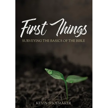 First Things: Surveying the Basics of the Bible