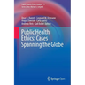 Public Health Ethics: Cases Spanning the Globe