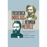 Frederick Douglass and Herman Melville: Essays in Relation