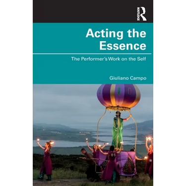 Acting the Essence: The Performer's Work on the Self