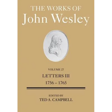 The Works of John Wesley Volume 27: Letters III (1756-1765)
